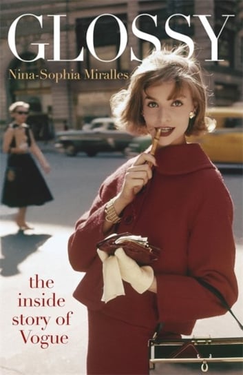 Glossy. The inside story of Vogue Miralles Nina-Sophia