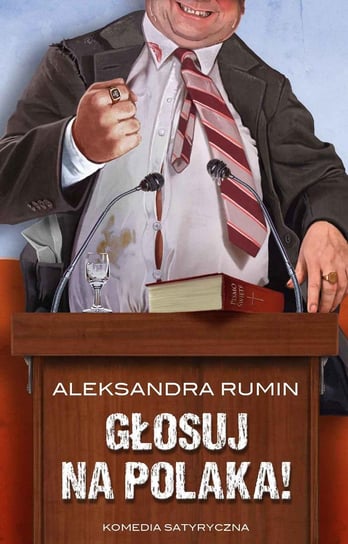 Głosuj na Polaka! Komedia satyryczna Rumin Aleksandra
