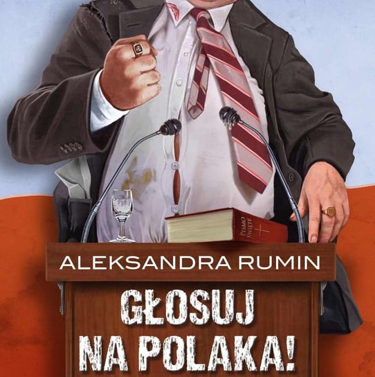Głosuj na Polaka! Komedia satyryczna Rumin Aleksandra