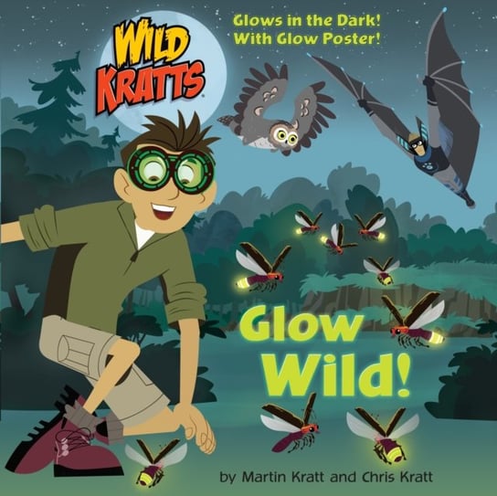 Glow Wild! Kratt Chris, Kratt Martin