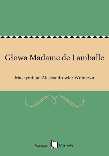 Głowa Madame de Lamballe Wołoszyn Maksymilian Aleksandrowicz