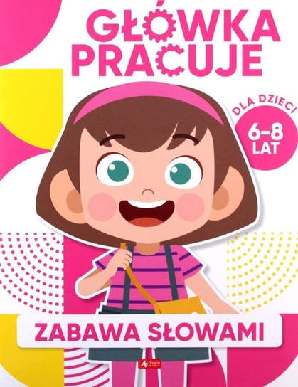 Główka pracuje. Zabawa słowami Baturo Iwona