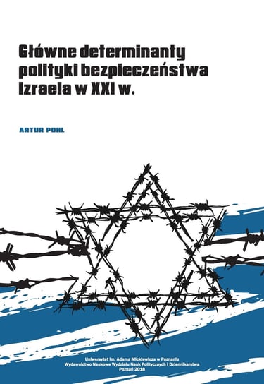 Główne determinanty polityki bezpieczeństwa Izraela na początku XXI wieku Pohl Artur