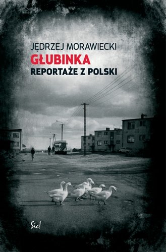 Głubinka. Reportaże z Polski Morawiecki Jędrzej