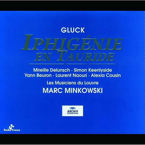 Gluck: Iphigénie en Tauride Les Musiciens du Louvre, Marc Minkowski