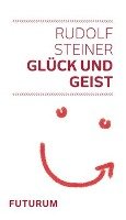 Glück und Geist Steiner Rudolf