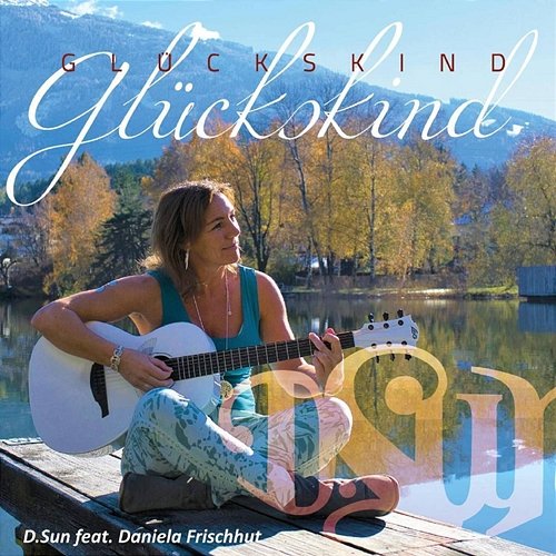 Glückskind D.Sun feat. Daniela Frischhut
