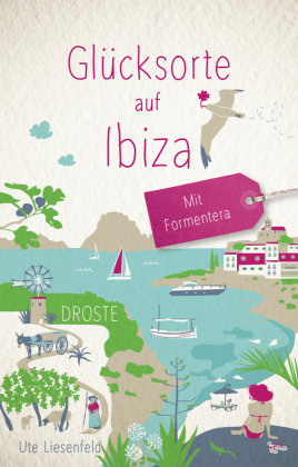 Glücksorte auf Ibiza. Mit Formentera Droste