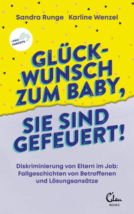 Glückwunsch zum Baby, Sie sind gefeuert! Eden Books - ein Verlag der Edel Verlagsgruppe