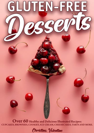 Gluten-Free Desserts Christina Valentine