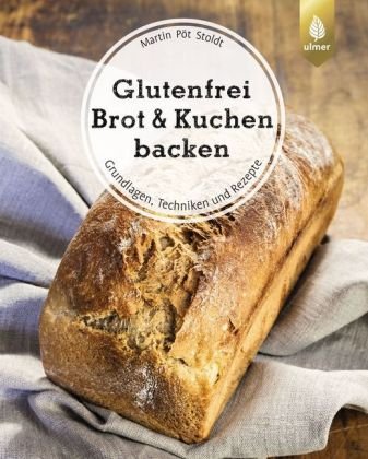 Glutenfrei Brot und Kuchen backen - endlich verständlich Stoldt Martin Pot