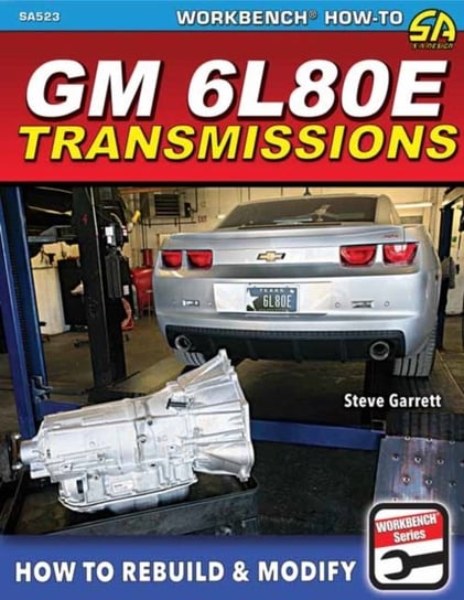 GM 6L80E Transmissions: How to Rebuild & Modify Steve Garrett