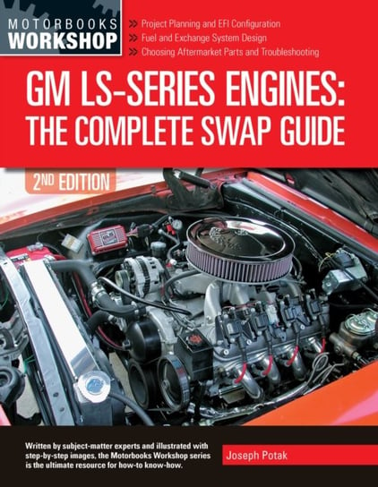 GM LS-Series Engines: The Complete Swap Guide, 2nd Edition Quarto Publishing Group USA Inc