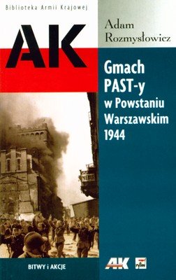 Gmach PAST-y w Powstaniu Warszawskim 1944 Rozmysłowicz Adam