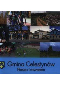 Gmina Celestynów pieszo i rowerem Opracowanie zbiorowe