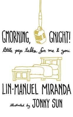 Gmorning, Gnight! Miranda Lin-Manuel