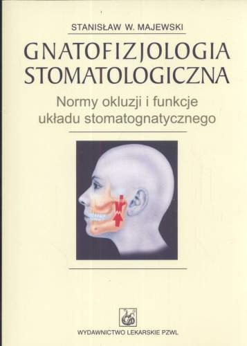 Gnatofizjologia Stomatologiczna Normy Okluzji i Funkcje Ukladu Stomatognatycznego Majewski Stanisław