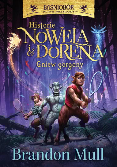 Gniew Gorgony. Historie Nowela i Dorena. Baśniobór nowe przygody Mull Brandon