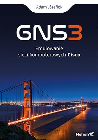 GNS3. Emulowanie sieci komputerowych Cisco Józefiok Adam