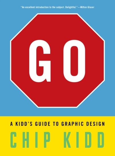 Go. A Kidds Guide to Graphic Design Kidd Chip