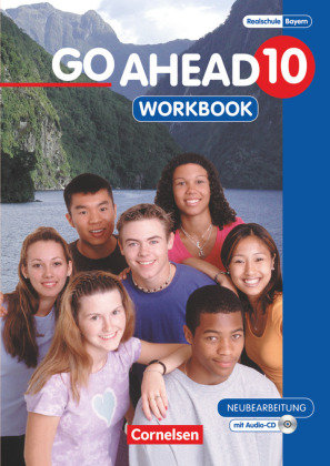 Go Ahead 10. Jahrgangsstufe. Workbook mit CD. Ausgabe für sechsstufige Realschulen in Bayern Cornelsen Verlag Gmbh, Cornelsen Verlag