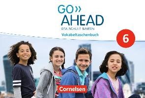 Go Ahead - 6. Jahrgangsstufe - Ausgabe für Realschulen in Bayern - Vokabeltaschenbuch Cornelsen Verlag Gmbh, Cornelsen Verlag