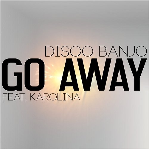 Go Away Disco Banjo feat. Karolina