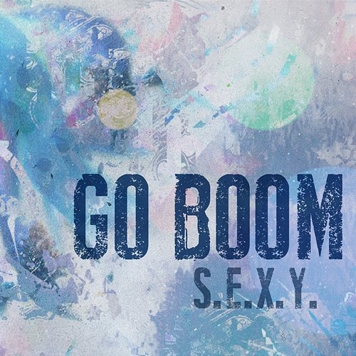 Go Boom S.E.X.Y.