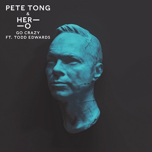 Go Crazy Pete Tong, HER-O, Jules Buckley feat. Todd Edwards