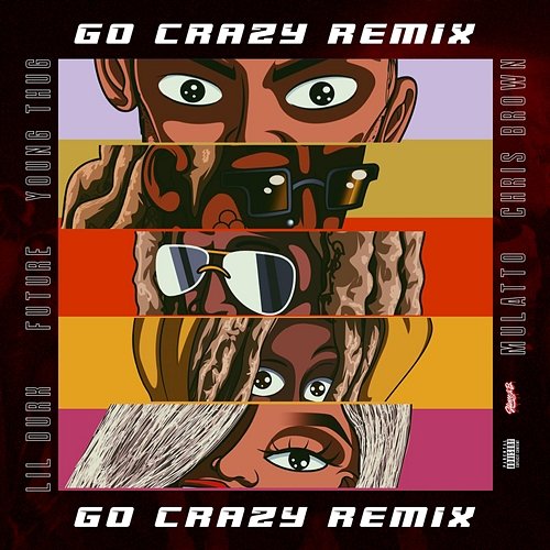 Go Crazy (Remix) Chris Brown & Young Thug feat. Future, Lil Durk & Latto