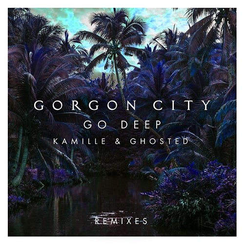 Go Deep Gorgon City, Kamille, Ghosted