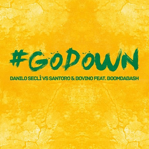 Go Down Danilo Seclì, Santoro, Boomdabash, Bovino