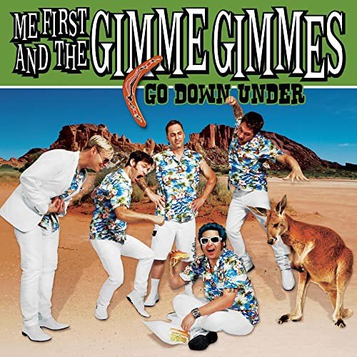 Go Down Under Me First and The Gimme Gimmes