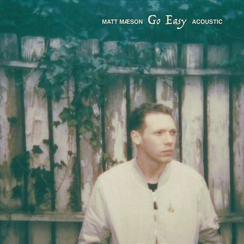 Go Easy Matt Maeson