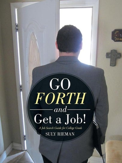 Go Forth and Get a Job! Rieman Suly