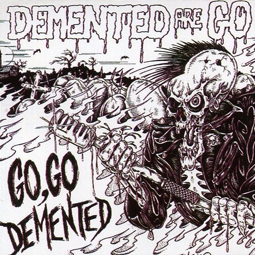 Go Go Demented Demented Are Go