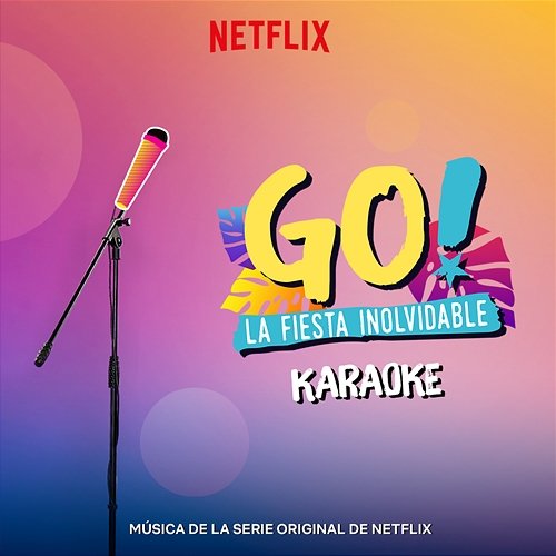 Go! La Fiesta Inolvidable (Musica de la Serie Original de Netflix) Original Cast of Go! Vive A Tu Manera