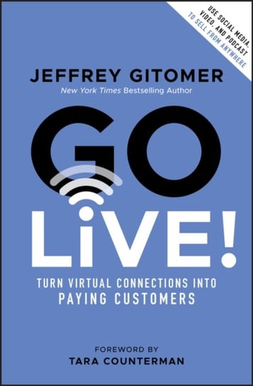 Go Live! Turn Virtual Connections into Paying Customers Gitomer Jeffrey