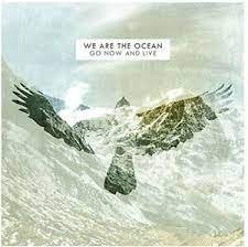 Go Now and Live We are the Ocean