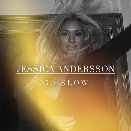 Go Slow Jessica Andersson