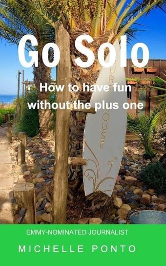 Go Solo: How to Have Fun Without the Plus One Ponto Michelle