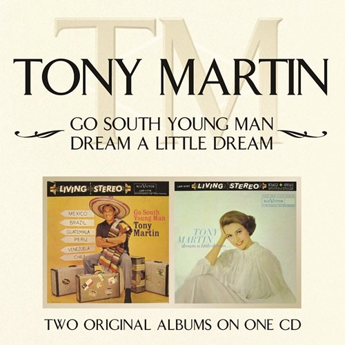 Go South Young Man/ Dream A Little Dream Tony Martin
