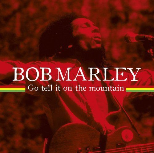 Go Tell It on the Mountain Bob Marley