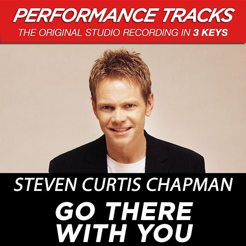 Go There With You (Performance Tracks) Steven Curtis Chapman