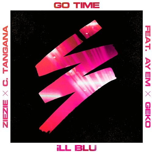Go Time ZieZie and C. Tangana, GEKO, iLL BLU feat. Ay Em