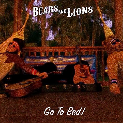 Go to Bed! Bears and Lions