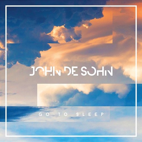 Go to Sleep John De Sohn