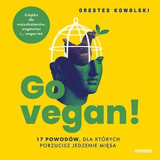 Go vegan! 17 powodów, dla których porzucisz jedzenie mięsa Orestes Kowalski