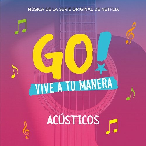 Go! Vive A Tu Manera (Original Soundtrack from the Netflix Series) Original Cast of Go! Vive A Tu Manera