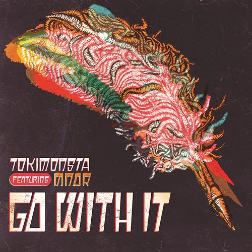 Go With It TOKiMONSTA feat. MNDR